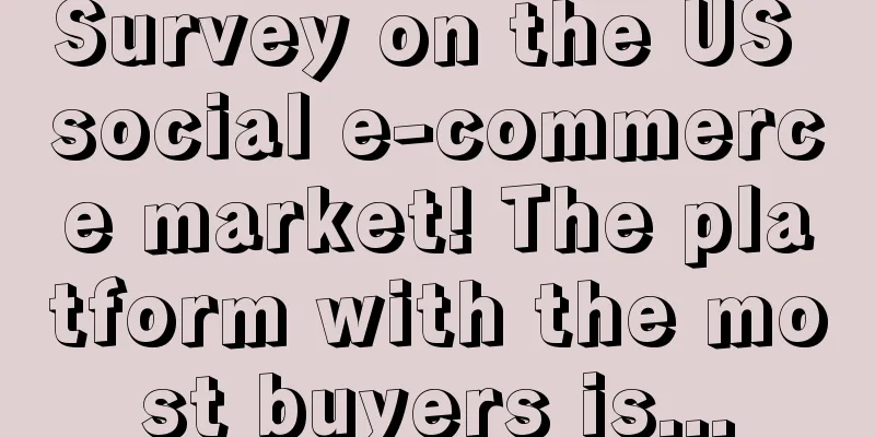 Survey on the US social e-commerce market! The platform with the most buyers is...
