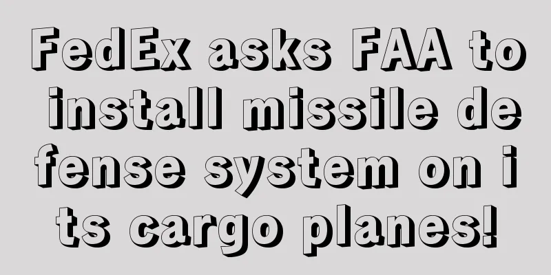 FedEx asks FAA to install missile defense system on its cargo planes!
