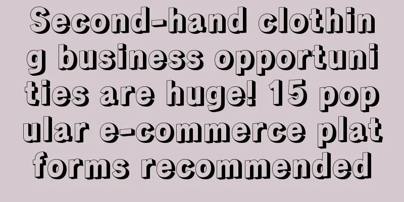 Second-hand clothing business opportunities are huge! 15 popular e-commerce platforms recommended