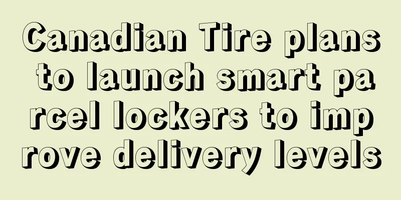 Canadian Tire plans to launch smart parcel lockers to improve delivery levels