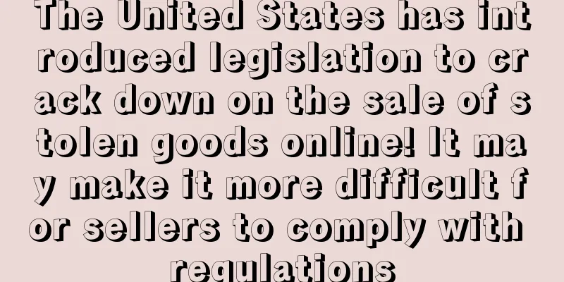 The United States has introduced legislation to crack down on the sale of stolen goods online! It may make it more difficult for sellers to comply with regulations