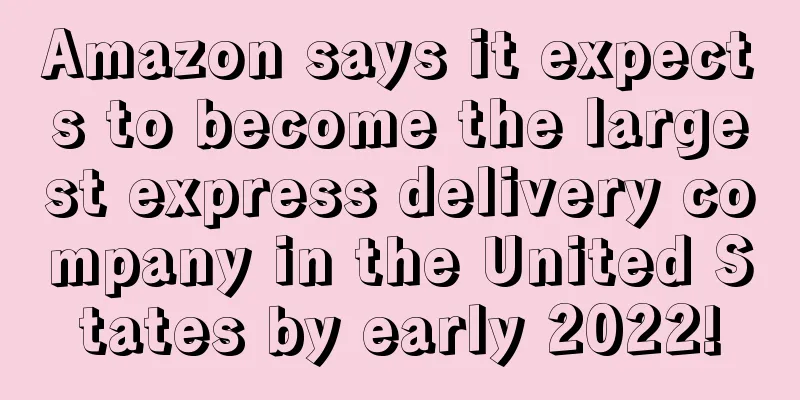 Amazon says it expects to become the largest express delivery company in the United States by early 2022!