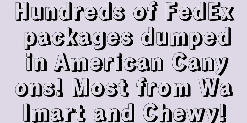 Hundreds of FedEx packages dumped in American Canyons! Most from Walmart and Chewy!