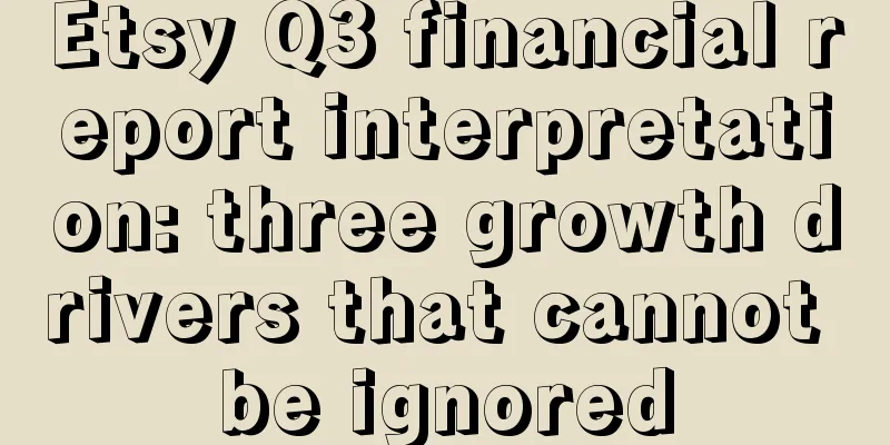Etsy Q3 financial report interpretation: three growth drivers that cannot be ignored