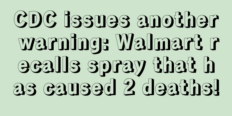 CDC issues another warning: Walmart recalls spray that has caused 2 deaths!