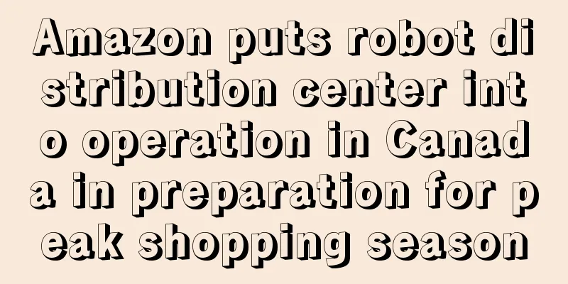Amazon puts robot distribution center into operation in Canada in preparation for peak shopping season