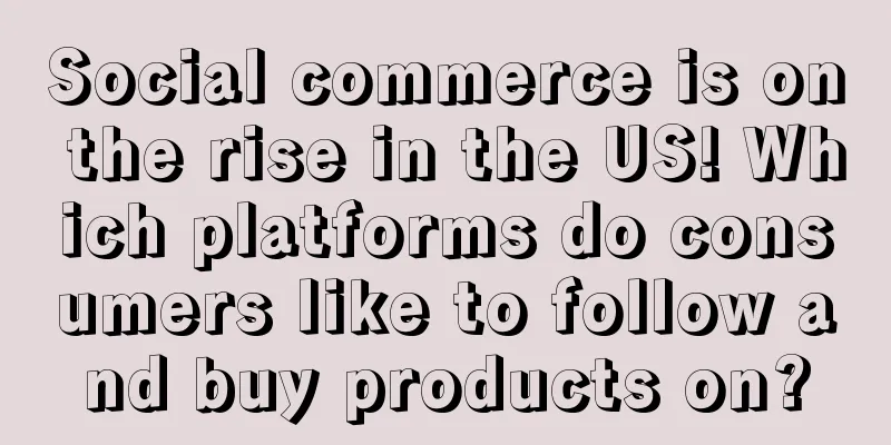 Social commerce is on the rise in the US! Which platforms do consumers like to follow and buy products on?