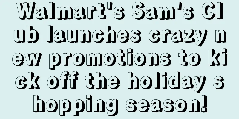 Walmart's Sam's Club launches crazy new promotions to kick off the holiday shopping season!