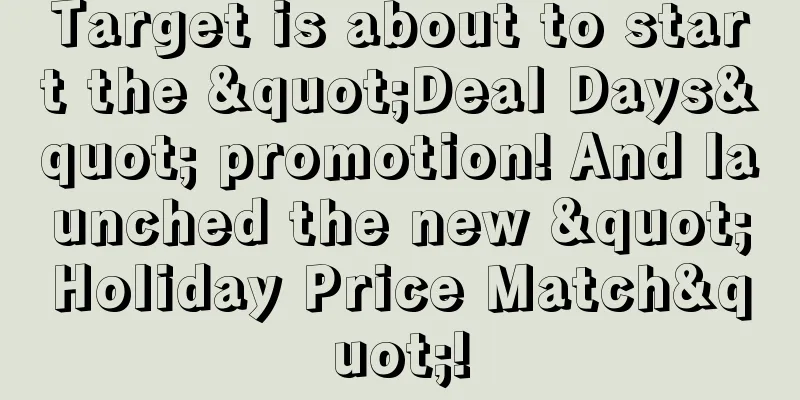 Target is about to start the "Deal Days" promotion! And launched the new "Holiday Price Match"!