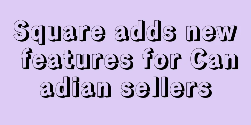 Square adds new features for Canadian sellers