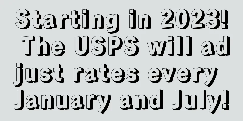Starting in 2023! The USPS will adjust rates every January and July!