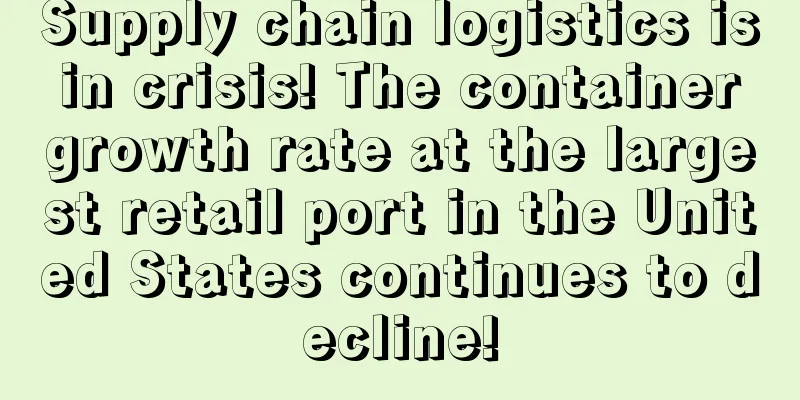 Supply chain logistics is in crisis! The container growth rate at the largest retail port in the United States continues to decline!