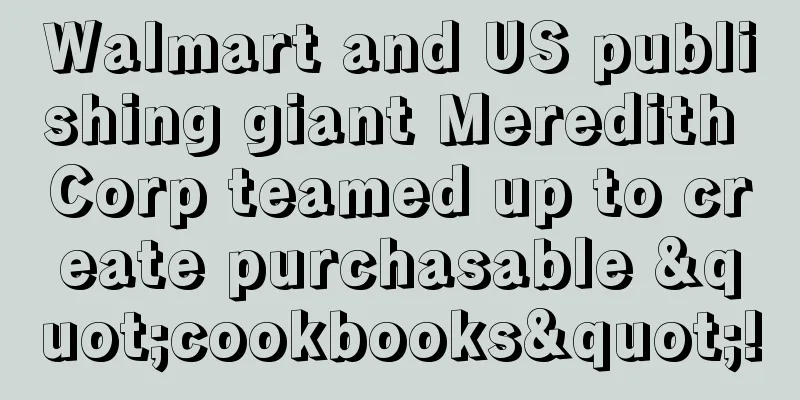 Walmart and US publishing giant Meredith Corp teamed up to create purchasable "cookbooks"!