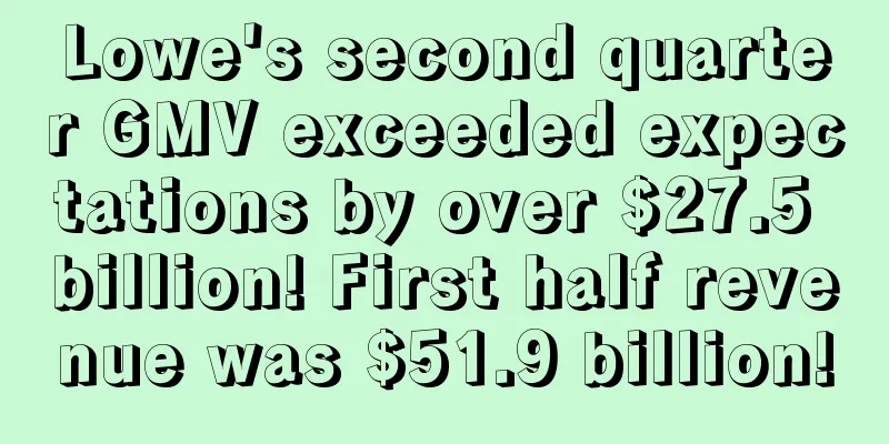 Lowe's second quarter GMV exceeded expectations by over $27.5 billion! First half revenue was $51.9 billion!
