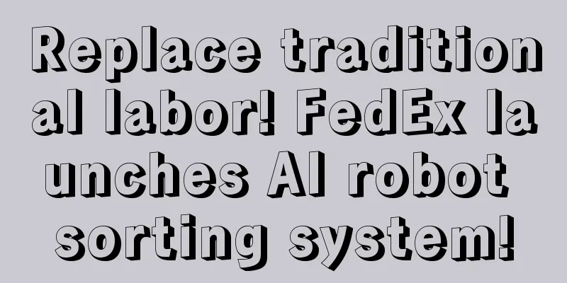 Replace traditional labor! FedEx launches AI robot sorting system!