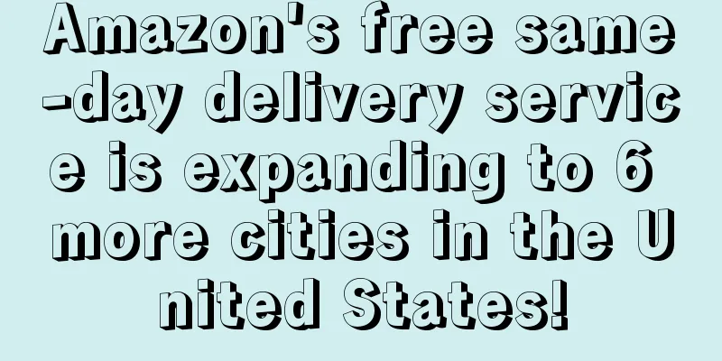 Amazon's free same-day delivery service is expanding to 6 more cities in the United States!
