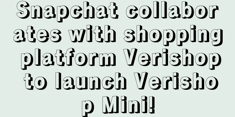 Snapchat collaborates with shopping platform Verishop to launch Verishop Mini!