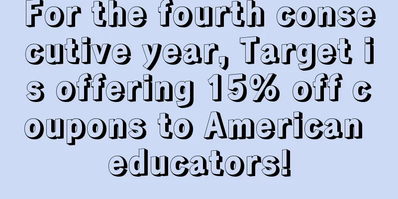 For the fourth consecutive year, Target is offering 15% off coupons to American educators!