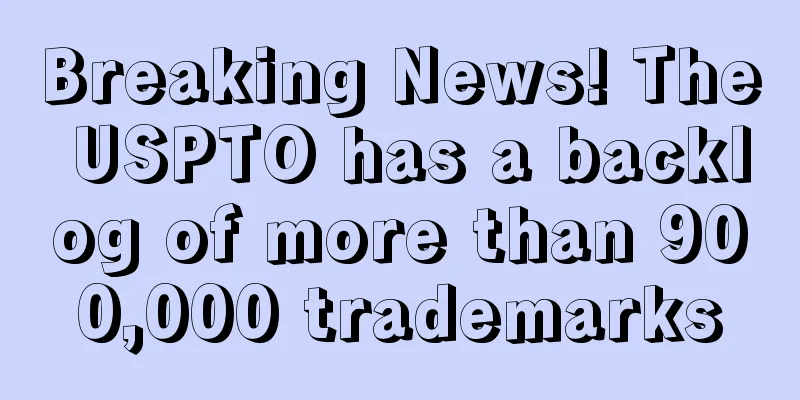 Breaking News! The USPTO has a backlog of more than 900,000 trademarks