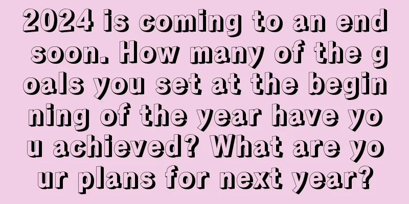 2024 is coming to an end soon. How many of the goals you set at the beginning of the year have you achieved? What are your plans for next year?