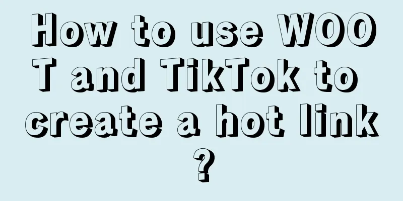 How to use WOOT and TikTok to create a hot link?
