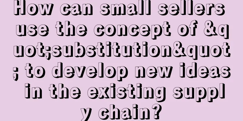 How can small sellers use the concept of "substitution" to develop new ideas in the existing supply chain?