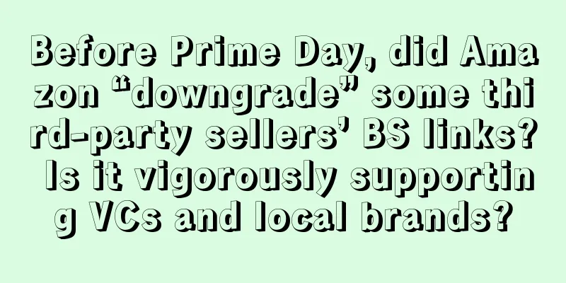 Before Prime Day, did Amazon “downgrade” some third-party sellers’ BS links? Is it vigorously supporting VCs and local brands?