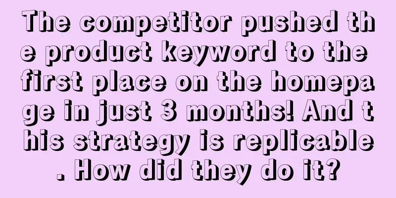 The competitor pushed the product keyword to the first place on the homepage in just 3 months! And this strategy is replicable. How did they do it?