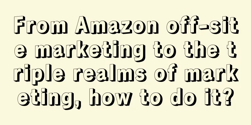 From Amazon off-site marketing to the triple realms of marketing, how to do it?