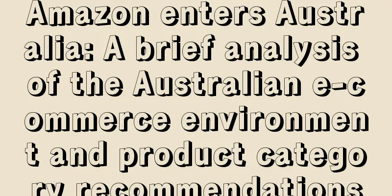 Amazon enters Australia: A brief analysis of the Australian e-commerce environment and product category recommendations