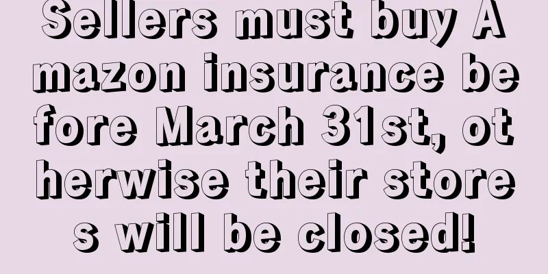 Sellers must buy Amazon insurance before March 31st, otherwise their stores will be closed!