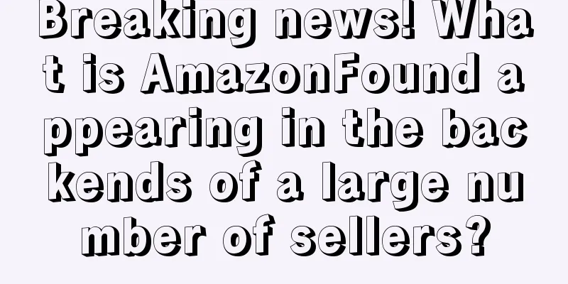 Breaking news! What is AmazonFound appearing in the backends of a large number of sellers?