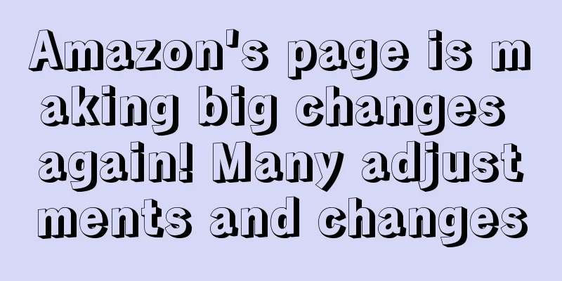 Amazon's page is making big changes again! Many adjustments and changes