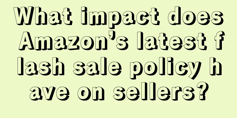 What impact does Amazon’s latest flash sale policy have on sellers?