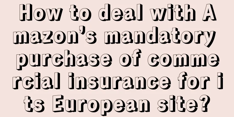How to deal with Amazon’s mandatory purchase of commercial insurance for its European site?