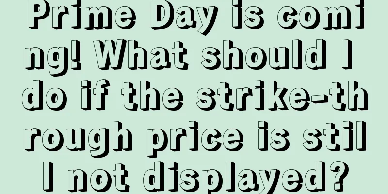 Prime Day is coming! What should I do if the strike-through price is still not displayed?