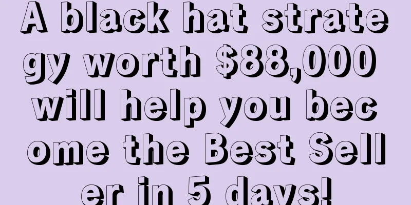 A black hat strategy worth $88,000 will help you become the Best Seller in 5 days!