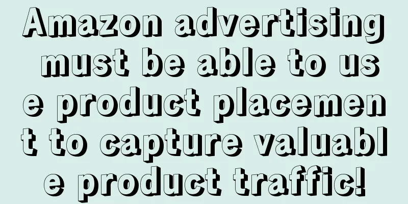 Amazon advertising must be able to use product placement to capture valuable product traffic!