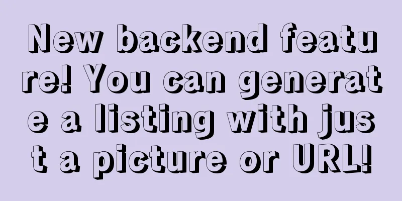 New backend feature! You can generate a listing with just a picture or URL!