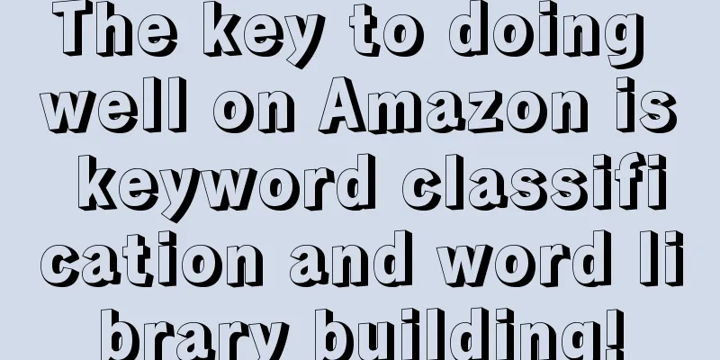 The key to doing well on Amazon is keyword classification and word library building!
