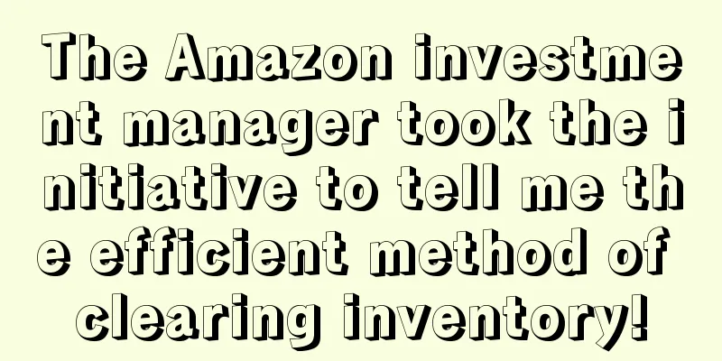 The Amazon investment manager took the initiative to tell me the efficient method of clearing inventory!