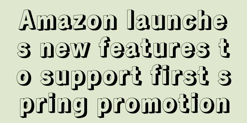 Amazon launches new features to support first spring promotion