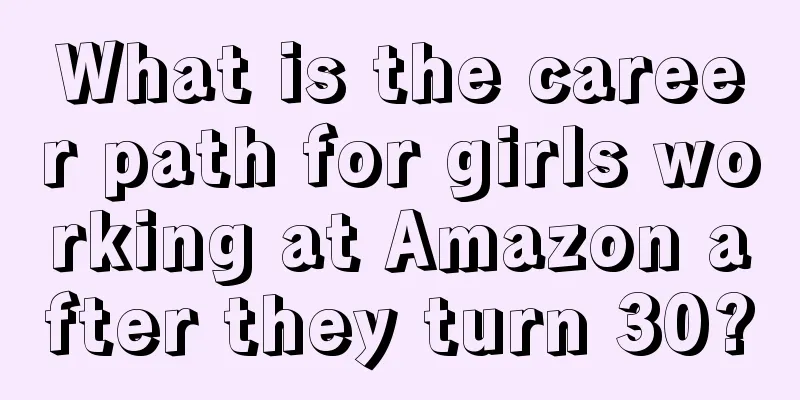What is the career path for girls working at Amazon after they turn 30?