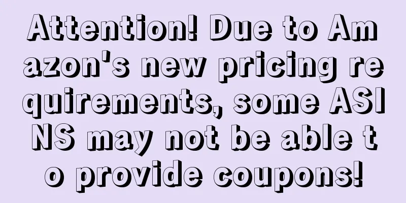 Attention! Due to Amazon's new pricing requirements, some ASINS may not be able to provide coupons!
