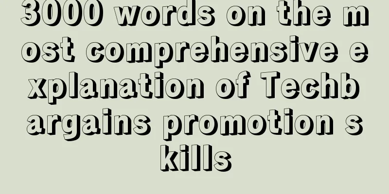 3000 words on the most comprehensive explanation of Techbargains promotion skills