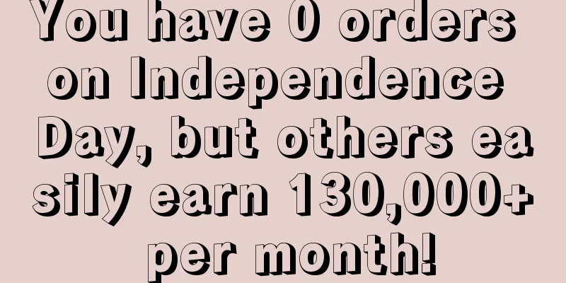 You have 0 orders on Independence Day, but others easily earn 130,000+ per month!