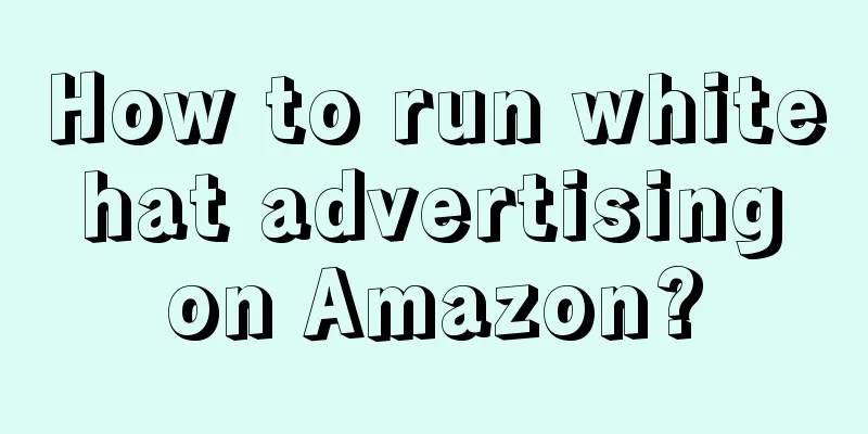 How to run white hat advertising on Amazon?