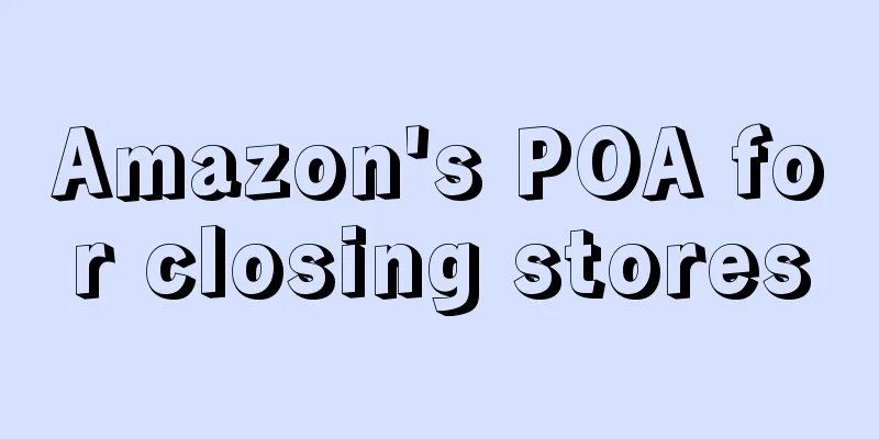 Amazon's POA for closing stores