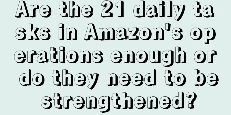 Are the 21 daily tasks in Amazon's operations enough or do they need to be strengthened?