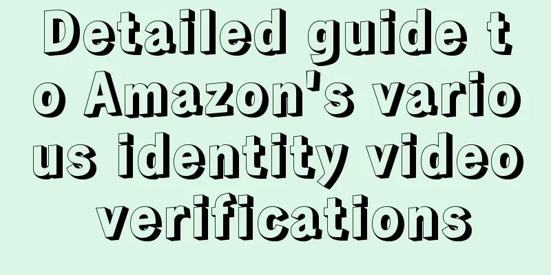 Detailed guide to Amazon's various identity video verifications